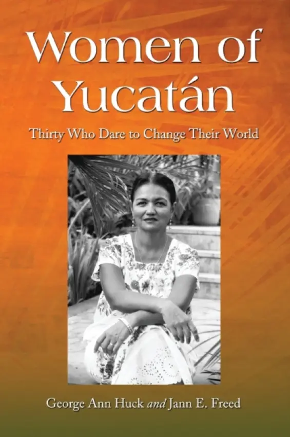 Women of Yucatan - Huck, George Ann a Freed, Jann E.