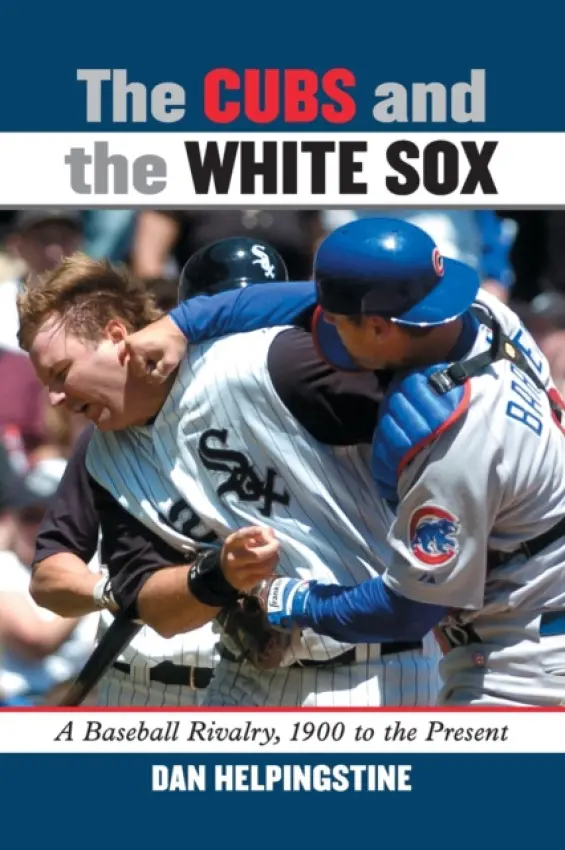 Cubs and the White Sox - Helpingstine, Dan