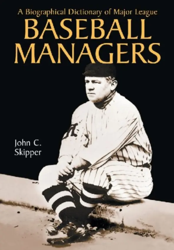 Biographical Dictionary of Major League Baseball Managers - Skipper, John C.