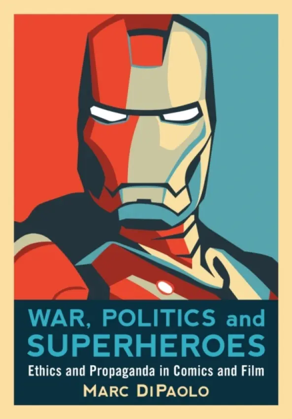 War, Politics and Superheroes - DiPaolo, Marc