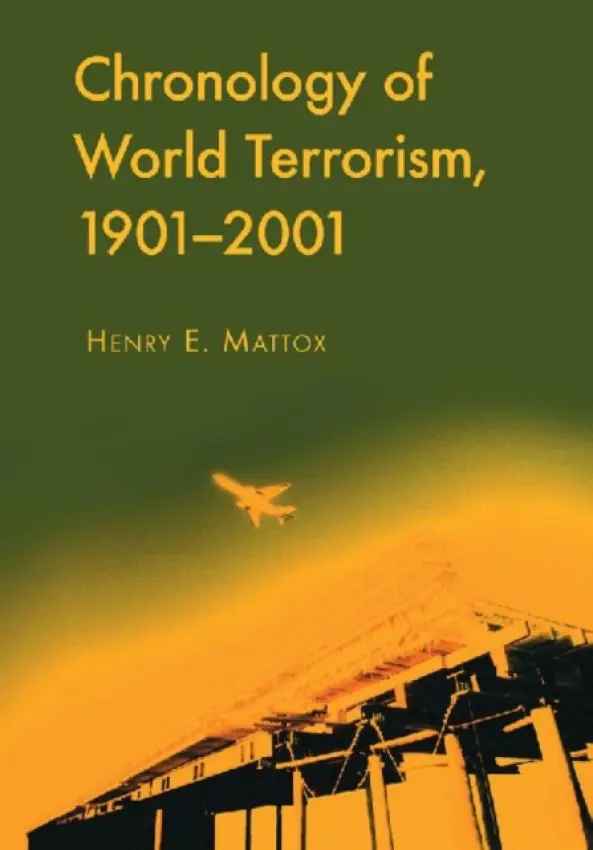 Chronology of World Terrorism, 1901-2001 - Mattox, Henry E.