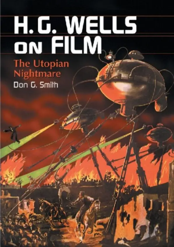 H.G. Wells on Film - Smith, Don G.