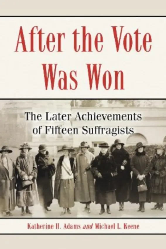 After the Vote Was Won - Adams, Katherine H. a Keene, Michael L.