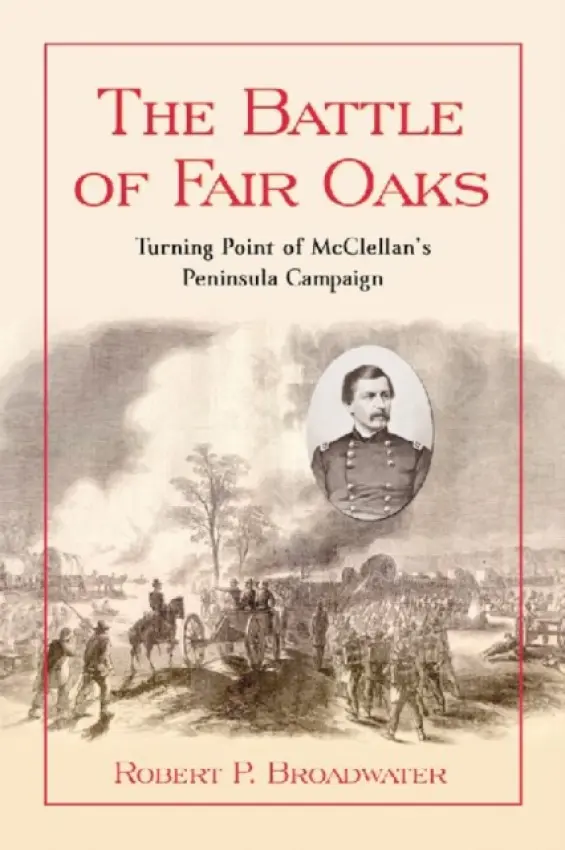 Battle of Fair Oaks - Broadwater, Robert P.