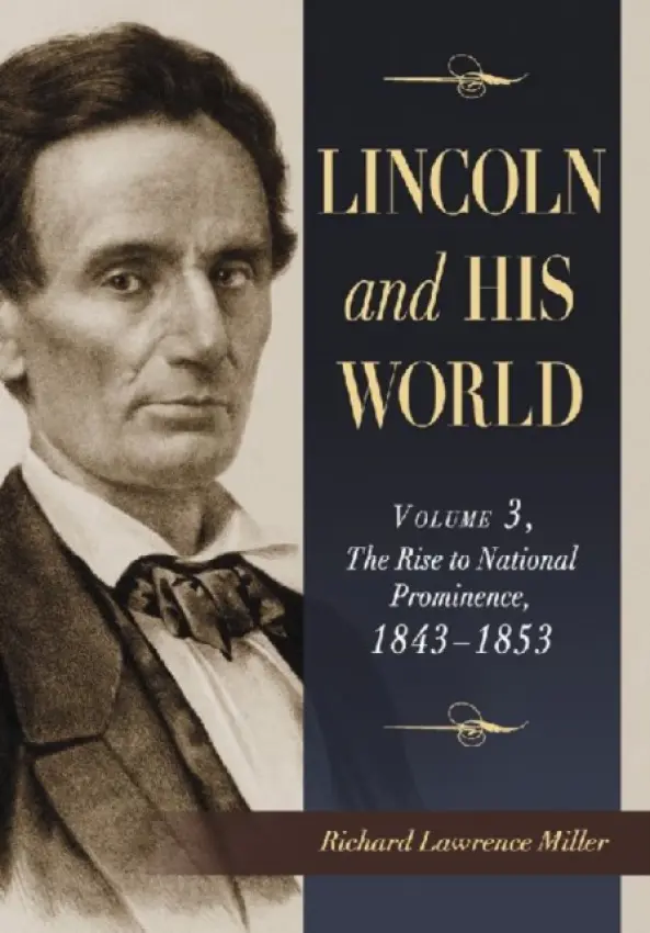 Lincoln and His World - Miller, Richard Lawrence