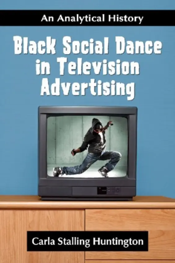 Black Social Dance in Television Advertising - Huntington, Carla Stalling