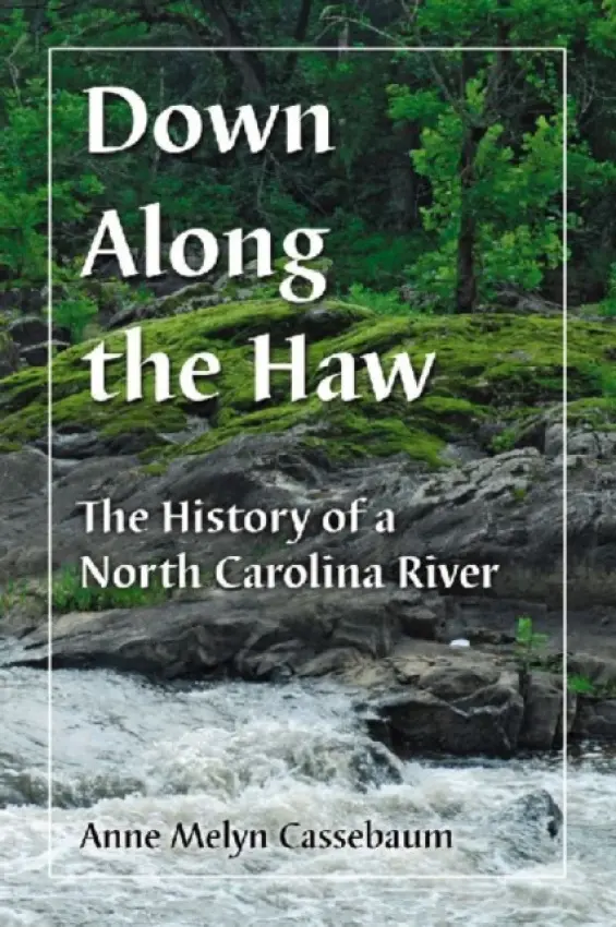 Down Along the Haw - Cassebaum, Anne Melyn