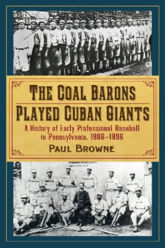 Coal Barons Played Cuban Giants - Browne, Paul