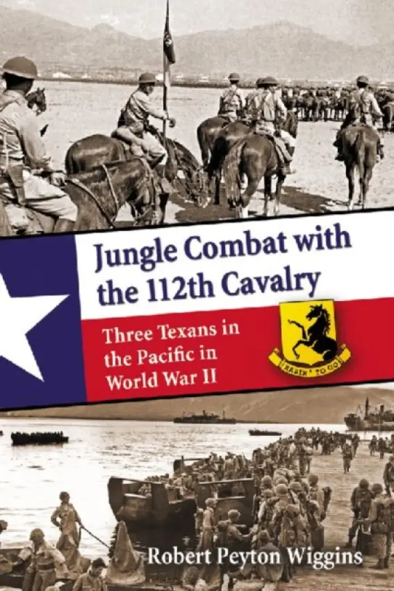 Jungle Combat with the 112th Cavalry - Wiggins, Robert Peyton