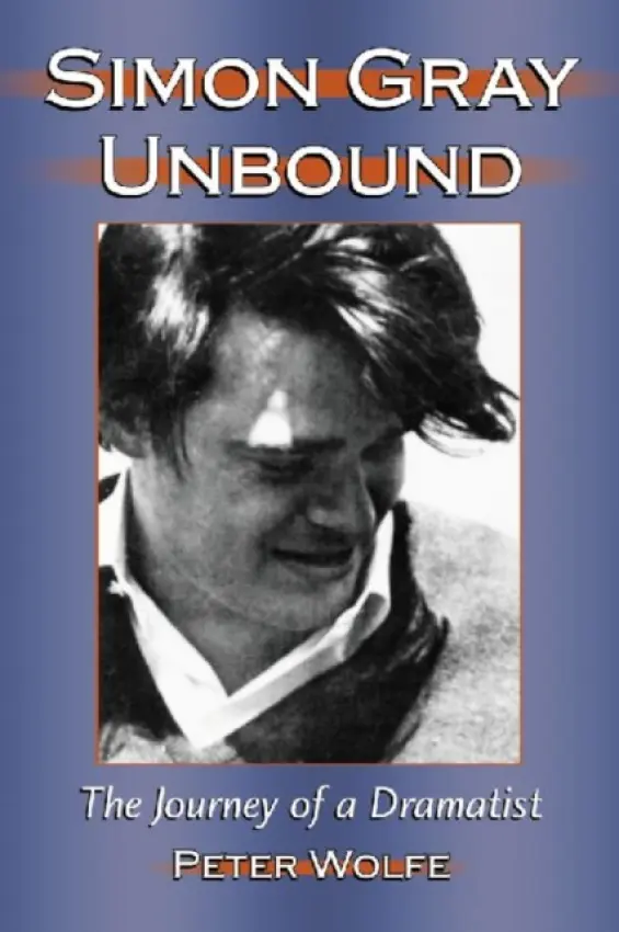 Simon Gray Unbound - Wolfe, Peter