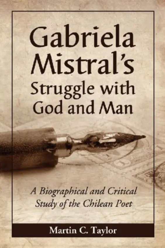 Gabriela Mistral's Struggle with God and Man - Taylor, Martin C.