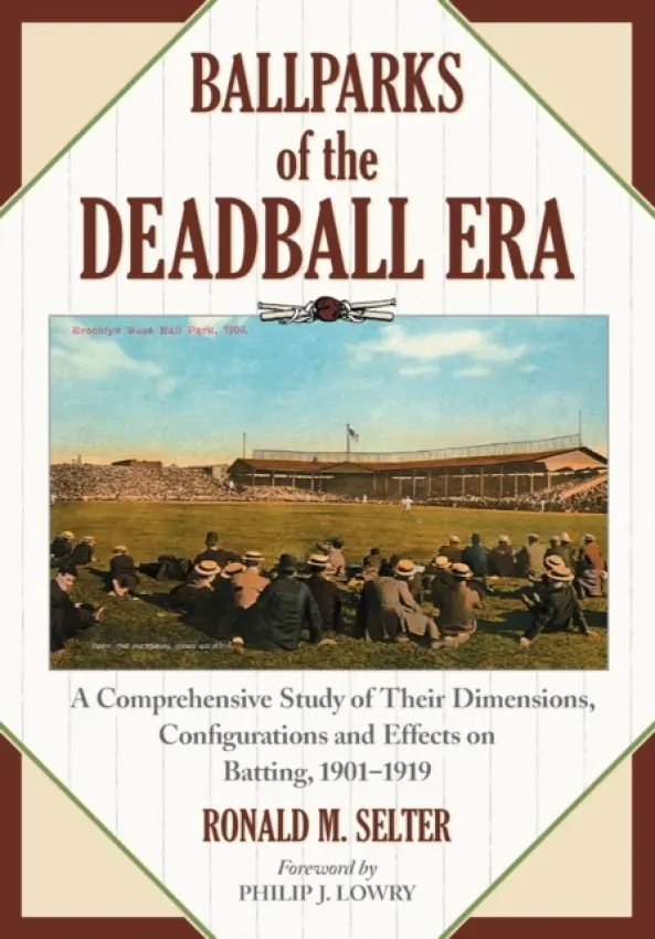 Ballparks of the Deadball Era - Selter, Ronald M.