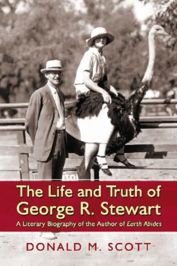 Life and Truth of George R. Stewart - Scott, Donald M.