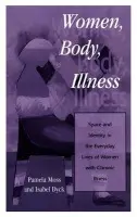 Women, Body, Illness - Moss, Pamela a Dyck, Isabel
