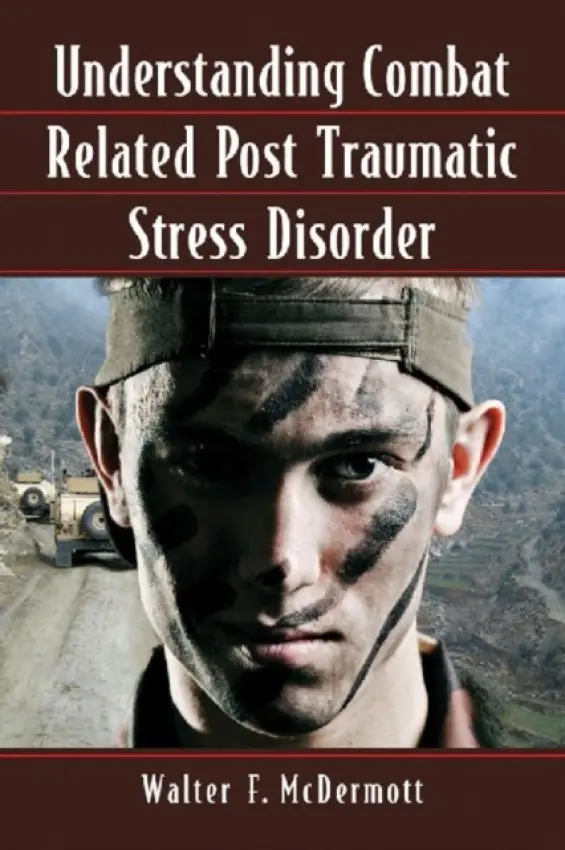 Understanding Combat Related Post Traumatic Stress Disorder - McDermott, Walter F.