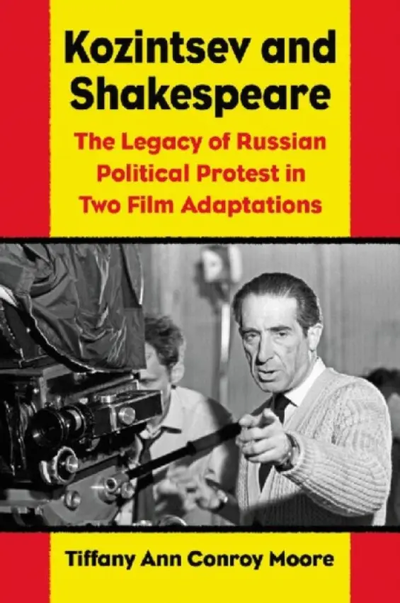 Kozintsev's Shakespeare Films - Moore, Tiffany Ann Conroy