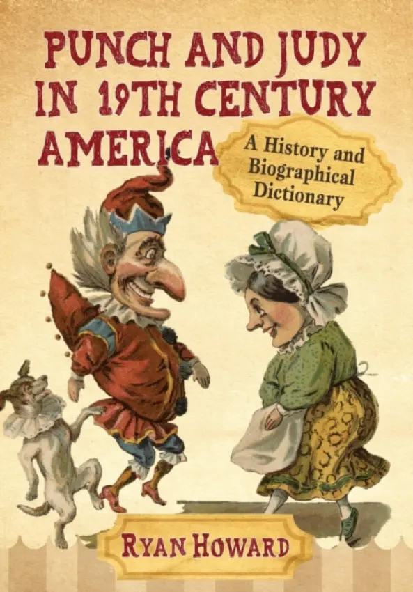Punch and Judy in 19th Century America - Howard, Ryan
