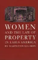 Women and the Law of Property in Early America - Salmon, Marylynn