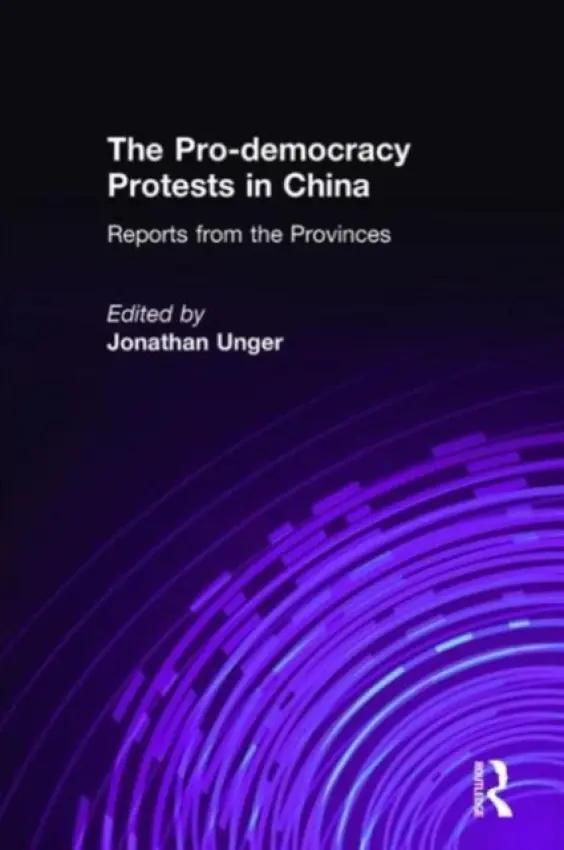 Pro-democracy Protests in China: Reports from the Provinces - Unger, J.