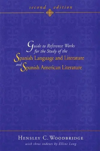 Guide to Reference Works for the Study of the Spanish Language and Literature and Spanish American Literature - Woodbridge, Hensley C.