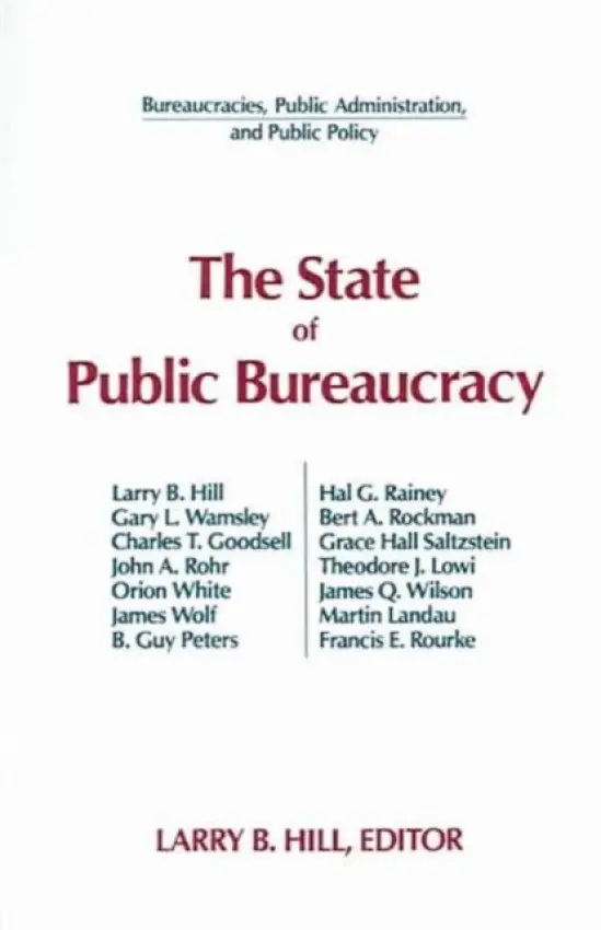 State of Public Bureaucracy - Hill, Larry B.