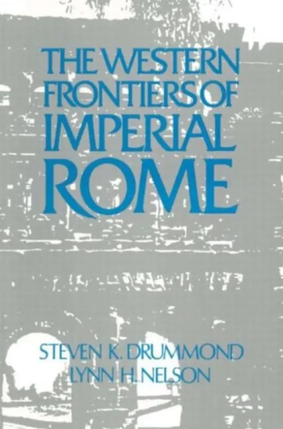 Roman Imperial Frontier in the West - Nelson, Julie a Drummond, Steven K.