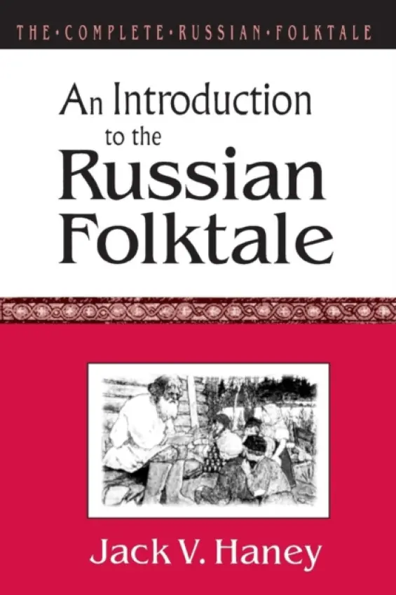 Complete Russian Folktale: v. 1: An Introduction to the Russian Folktale - Haney, Jack V.