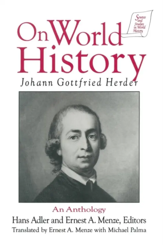 Johann Gottfried Herder on World History: An Anthology - Palma, Michael a Herder, Johann Gottfried a Adler, Hans a Menze, Ernest A.