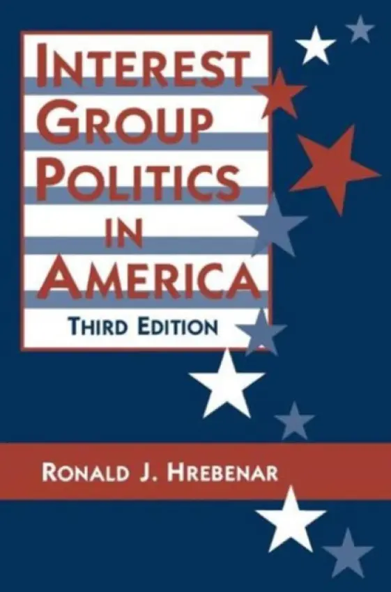 Interest Group Politics in America - Hrebenar, Ronald J. a Scott, Ruth K.