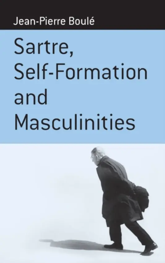 Sartre, Self-formation and Masculinities - Boule, Jean-Pierre