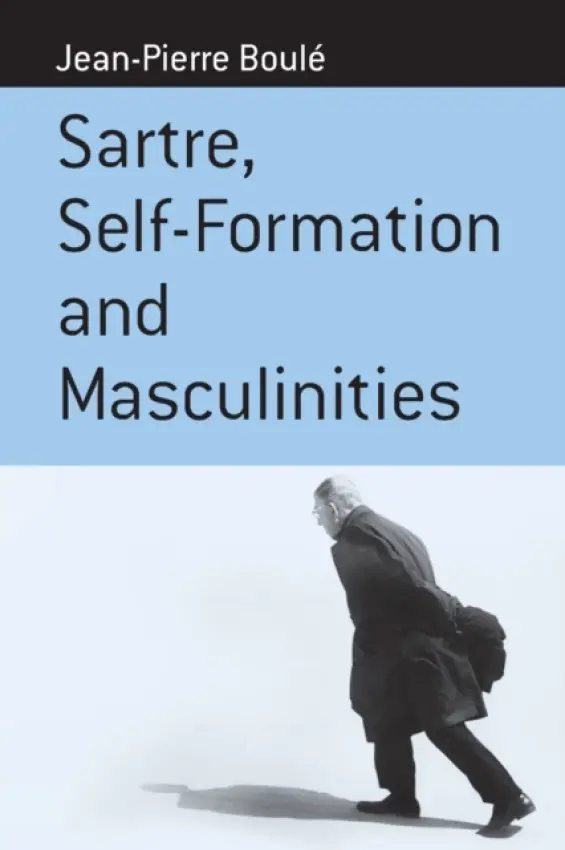 Sartre, Self-formation and Masculinities - Boule, Jean-Pierre
