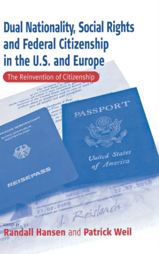 Dual Nationality, Social Rights and Federal Citizenship in the U.S. and Europe