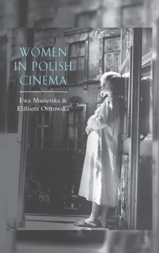 Women in Polish Cinema - Mazierska, Ewa a Ostrowska, Elzbieta
