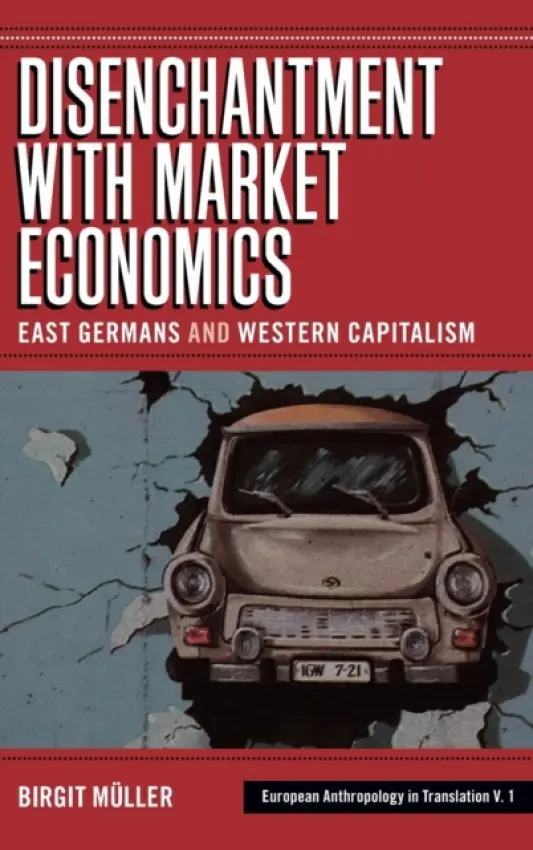 Disenchantment with Market Economics - Muller, Birgit