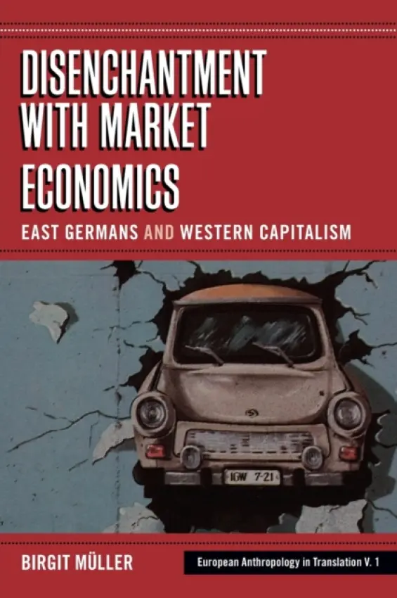 Disenchantment with Market Economics - Muller, Birgit