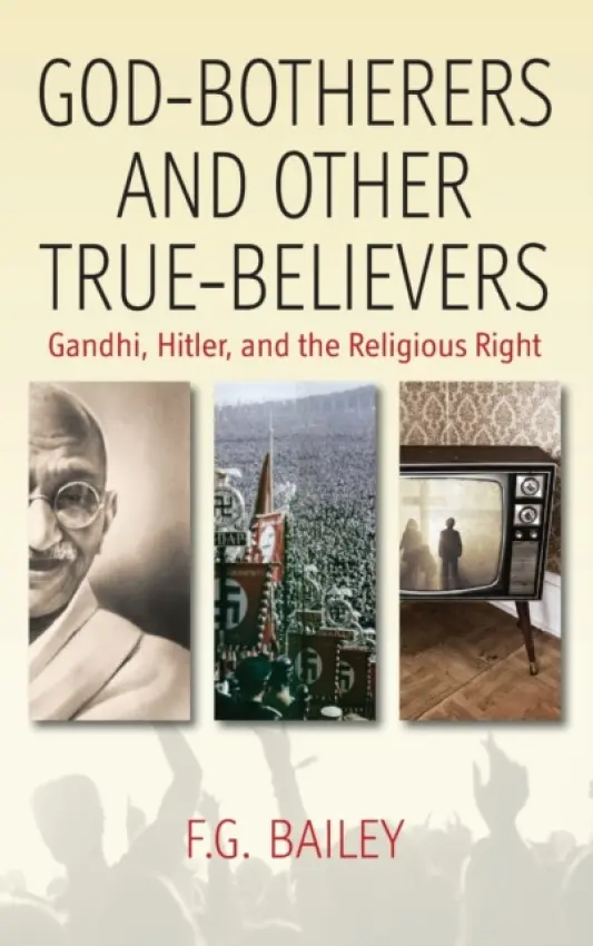God-botherers and Other True-believers - Bailey, F. G.