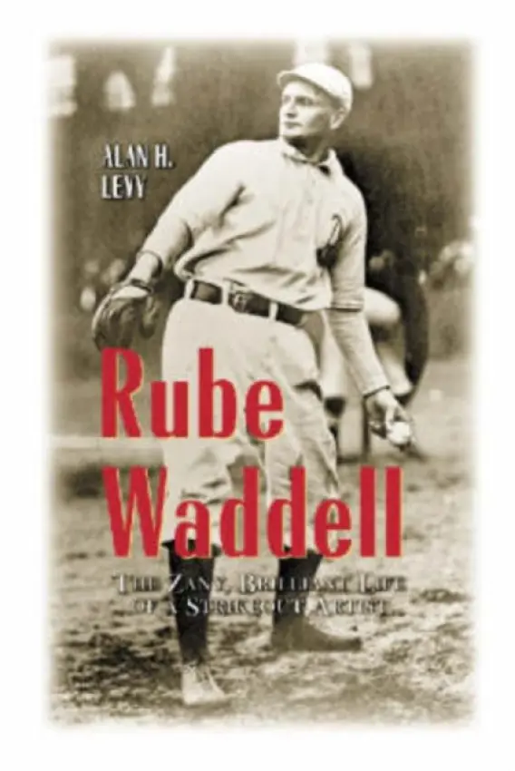 Rube Waddell - Levy, Alan H.