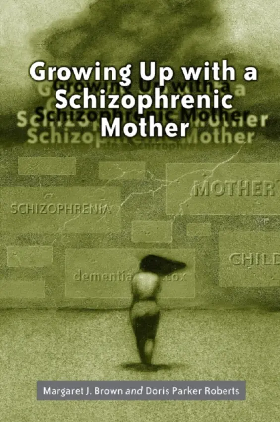 Growing Up with a Schizophrenic Mother - Brown, Margaret J. a Roberts, Doris Parker