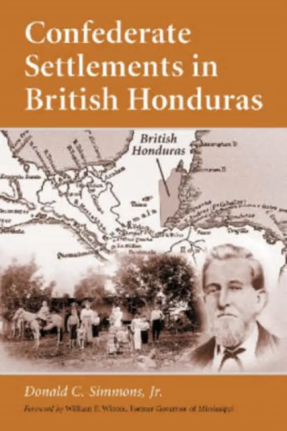 Confederate Settlements in British Honduras - Simmons, Donald C., Jr.
