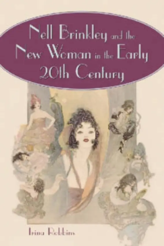 Nell Brinkley and the New Woman in the Early 20th Century - Robbins, Trina