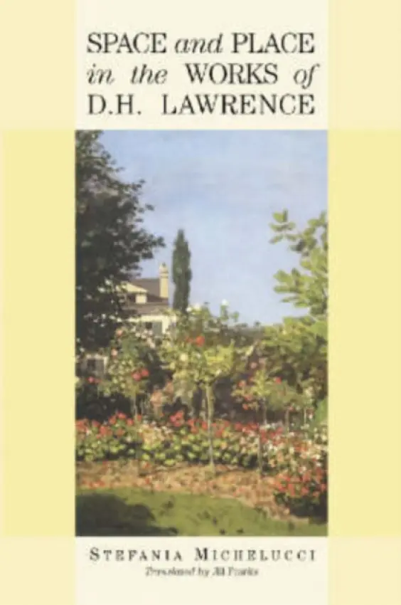 Space and Place in the Works of D.H. Lawrence - Michelucci, Stefania