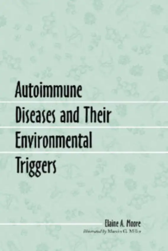 Autoimmune Diseases and Their Environmental Triggers - Moore, Elaine A.
