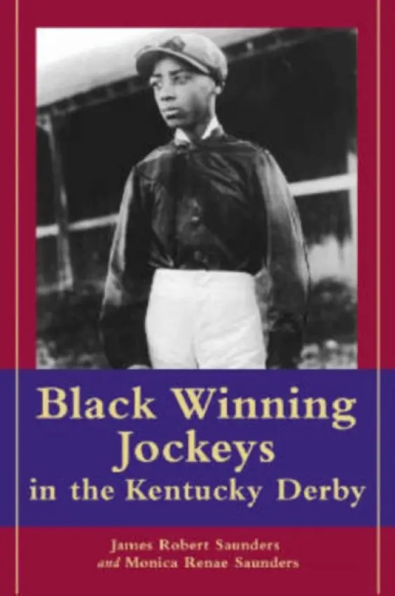 Black Winning Jockeys in the Kentucky Derby - Saunders, James Robert a Saunders, Monica Renae