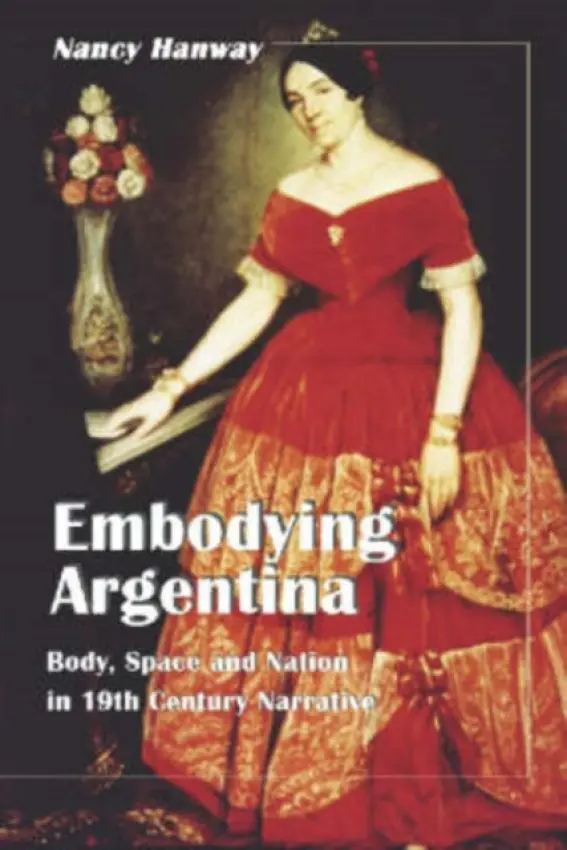Embodying Argentina - Hanway, Nancy