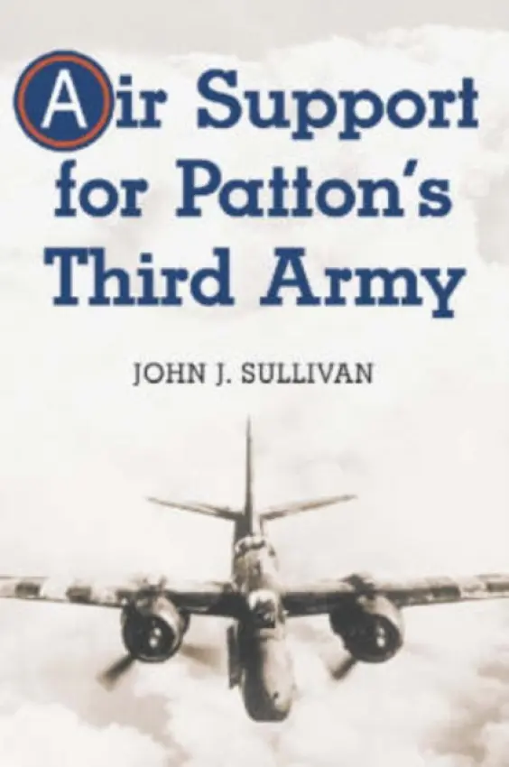 Air Support for Patton's Third Army - Sullivan, John J.