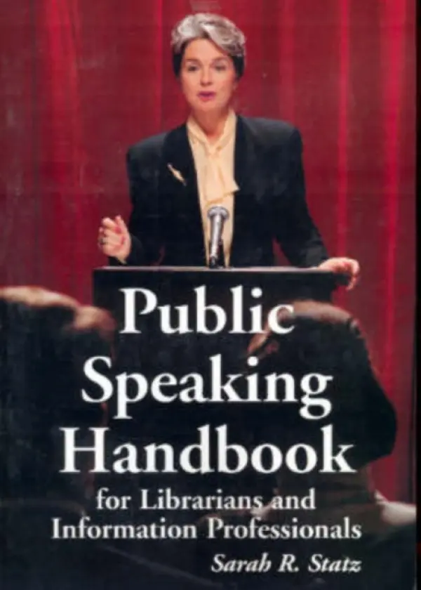 Public Speaking Handbook for Librarians and Information Professionals - Statz, Sarah R.