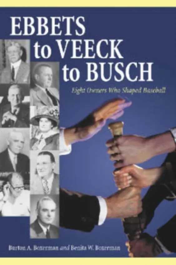 Ebbets to Veeck to Busch - Boxerman, Burton A. a Boxerman, Benita W.