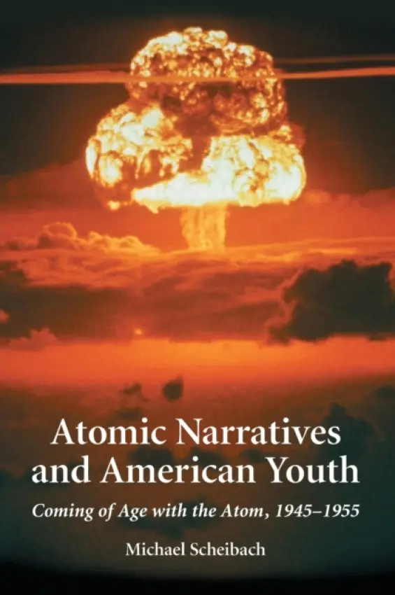 Atomic Narratives and American Youth - Scheibach, Michael