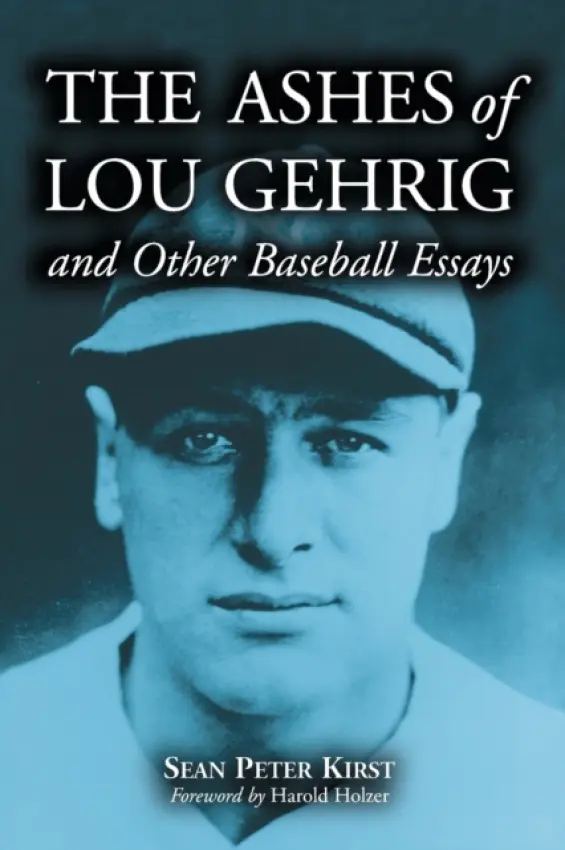 Ashes of Lou Gehrig and Other Baseball Essays - Kirst, Sean Peter