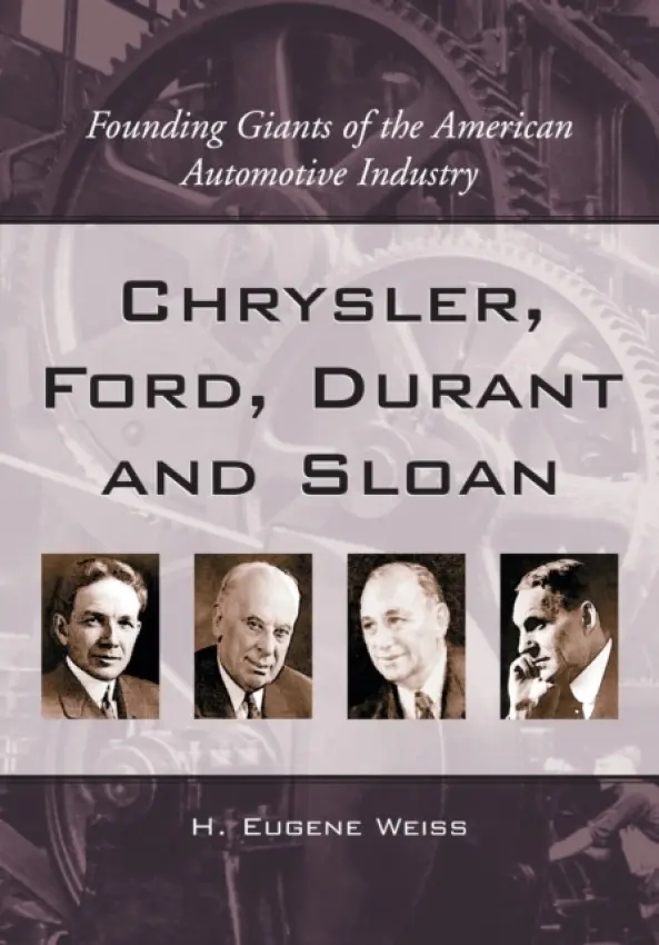 Chrysler, Ford, Durant and Sloan - Weiss, H. Eugene